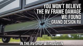 You Won't Believe the RV Frame Damage We Found - Grand Design RV 