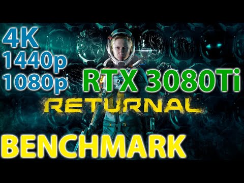 Returnal / Zotac RTX 3080Ti 12GB / i7-13700K / 4K - 1440p -1080p / Benchmark + Bonus