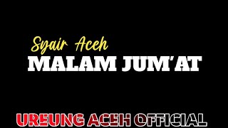 MALAM JUM'AT - SYAIR ACEH - Lirik Lagu Aceh