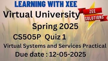 CS505P Virtual Systems and Services Practical Quiz 1 Spring 2025 Virtual University of Pakistan