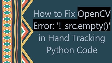 How to Fix OpenCV Error: 