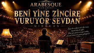 Beni Yine Zincire Vuruyor Sevdan - Arabesque Paradise (İçinizi Parçalayacak Ağır Damar Arabesk)
