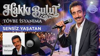 Hakkı Bulut - Sensiz Yaşatan - Tövbe İsyanıma