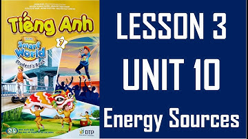 [TIẾNG ANH 7] [MỚI 2022] - I Learn Smart World 7 - Unit 10. Energy Sources - Lesson 3