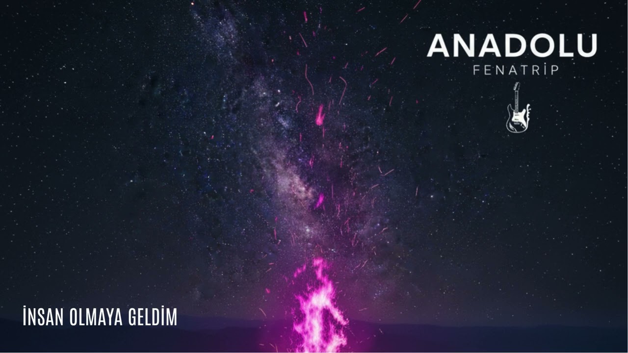 İnsan Olmaya Geldim - Anadolu Fenatrip 