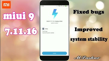 Miui 9 Update 7.11.16 Fixed bugs stability Improved system stability Optimized performance Update