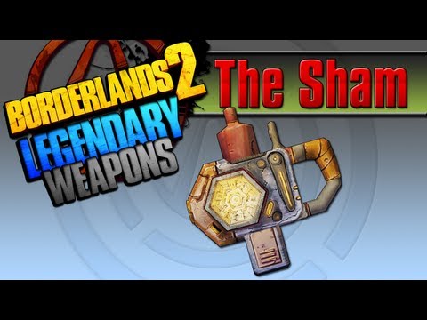 BORDERLANDS 2 | *The Sham* Legendary Weapons Guide