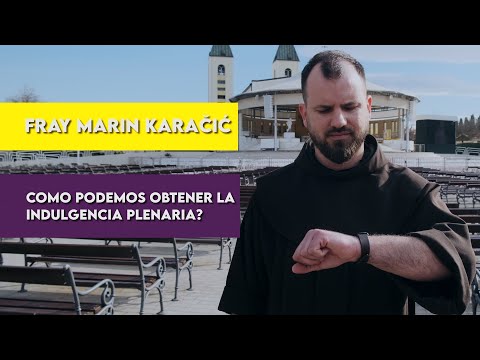 Fray Marin Karačić - Como podemos obtener la indulgencia plenaria?