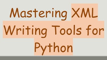 Mastering XML Writing Tools for Python