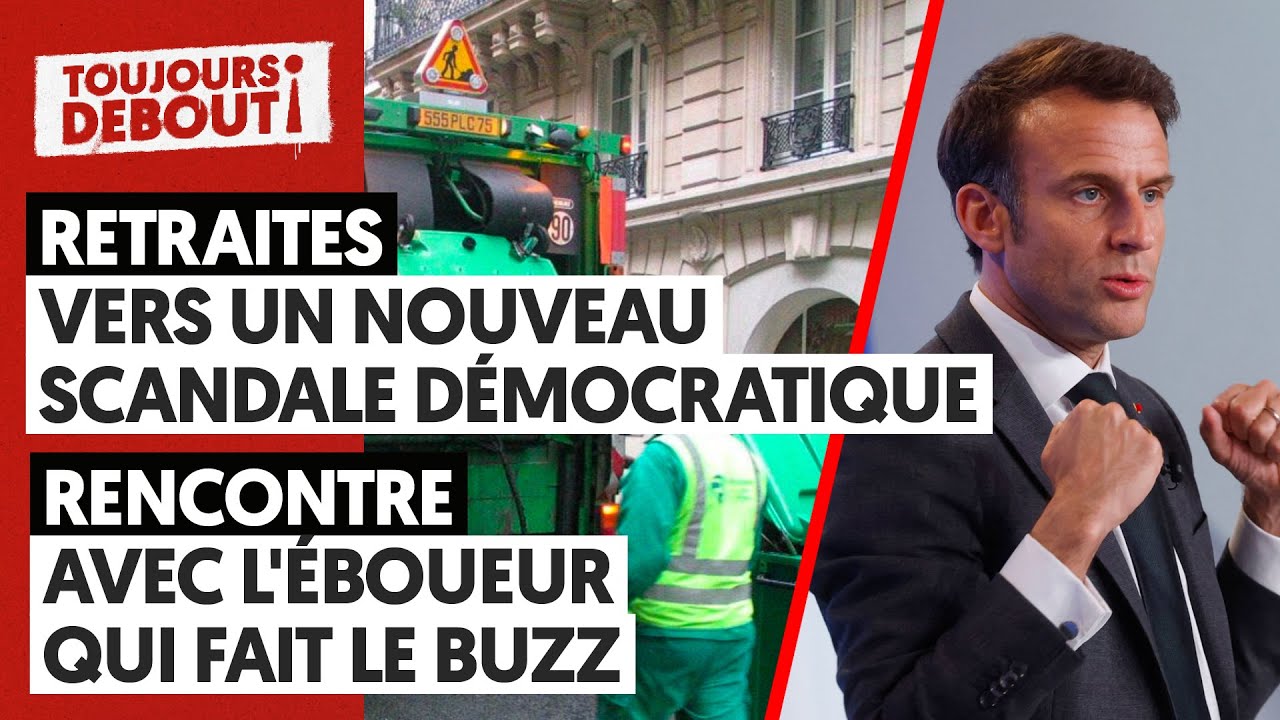 RETRAITES : VERS UN NOUVEAU SCANDALE DÉMOCRATIQUE ?/RENCONTRE AVEC L'ÉBOUEUR QUI FAIT LE BUZZ