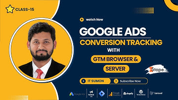 Class No 15: Google Ads Conversion Tg with Browser and Server-side Integration via GTM | Web Analyst