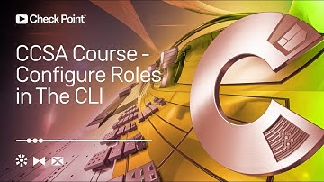 4 Check Point CCSA course  - Configure Roles in the CLI