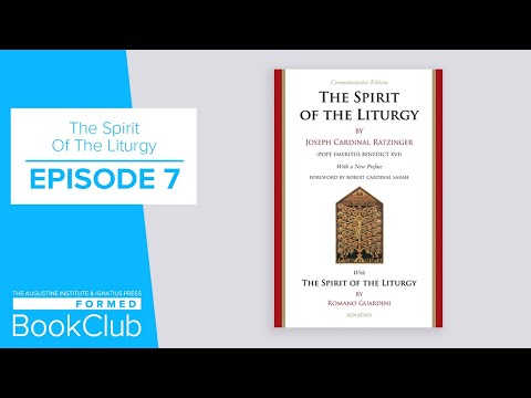 FORMED Book Club, The Spirit of the Liturgy: Episode 7
