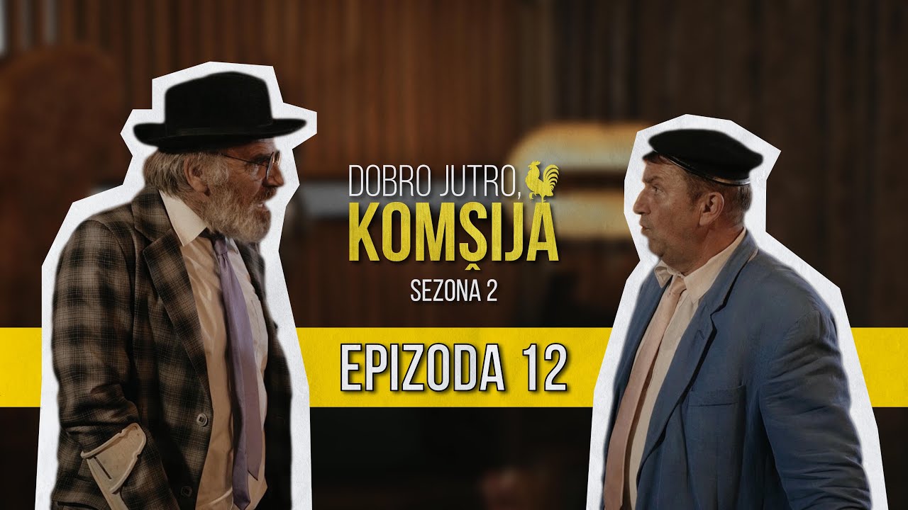 DOBRO JUTRO KOMŠIJA (SEZONA 2) - 12 EPIZODA