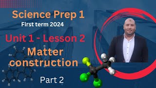 Science (Prep 1. ) Unit 1 - Lesson2  ( Matter Construction) (1St Term ) Part 2 -from El-Moasser 2024