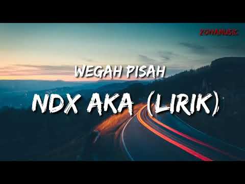 Wegah Pisah..|| ndx aka(Lirik)
