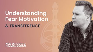 Understanding Fear Motivation and Transference in the Human Design System