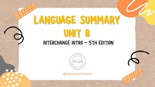 Language Summary - Interchange Intro - Unit 8