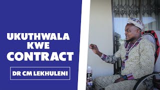Ukuthwala Kwe Contract Explained By Dr Cm Lekhuleni.