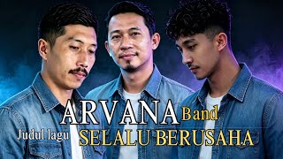 Download lagu Selalu Berusaha | Arvana Band | Lagu galau indonesia _ Cocok untuk fans KANGEN BAND  _ UNGU _ NOAH