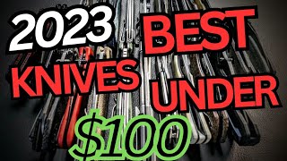 TOP 20 Knives Under $100 For The Entire Year | 2023
