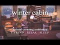 Winter Cabin ❄️ Gentle Light + Soft Music • ACNH Ambiance for Sleep or Focus