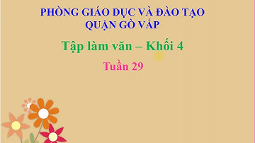 Khối 4 - Tuần 29 - TLV - Cấu tạo của bài văn miêu tả con vật
