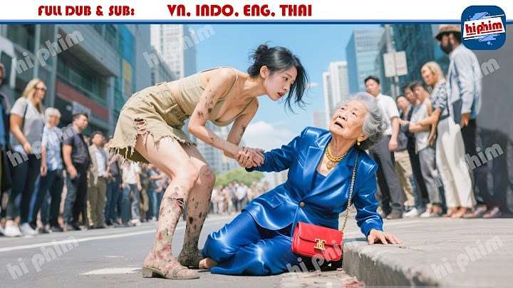 Cô Gái Vô Tình Giúp Đỡ Bà Già Bị Xô Ngã Bên Đường Nào Ngờ Đó Là Bà Chủ Tịch Đòi Mang Cô Về Làm Dâu