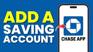 How To Add A Savings Account On Chase App (Full Guide)