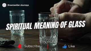Spiritual Meaning of Glass | Breaking Glass Meaning