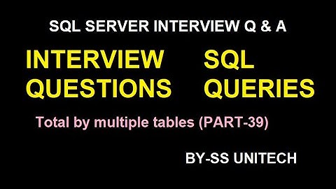 SQL Server | sql server interview questions and answers | Total by multiple tables | Part 39