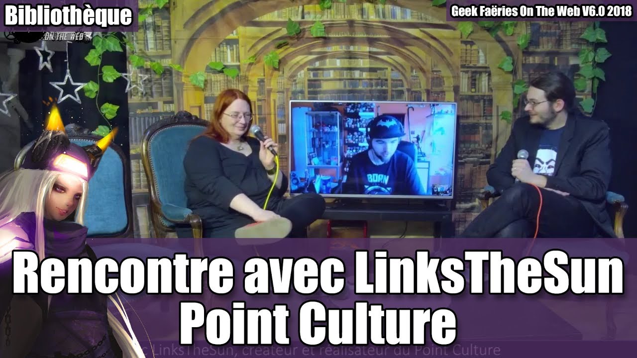 Rencontre avec LinksTheSun (Point Culture) - Geek Faëries On The Web V6