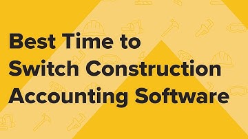 The Best Time to Switch Construction Accounting Software