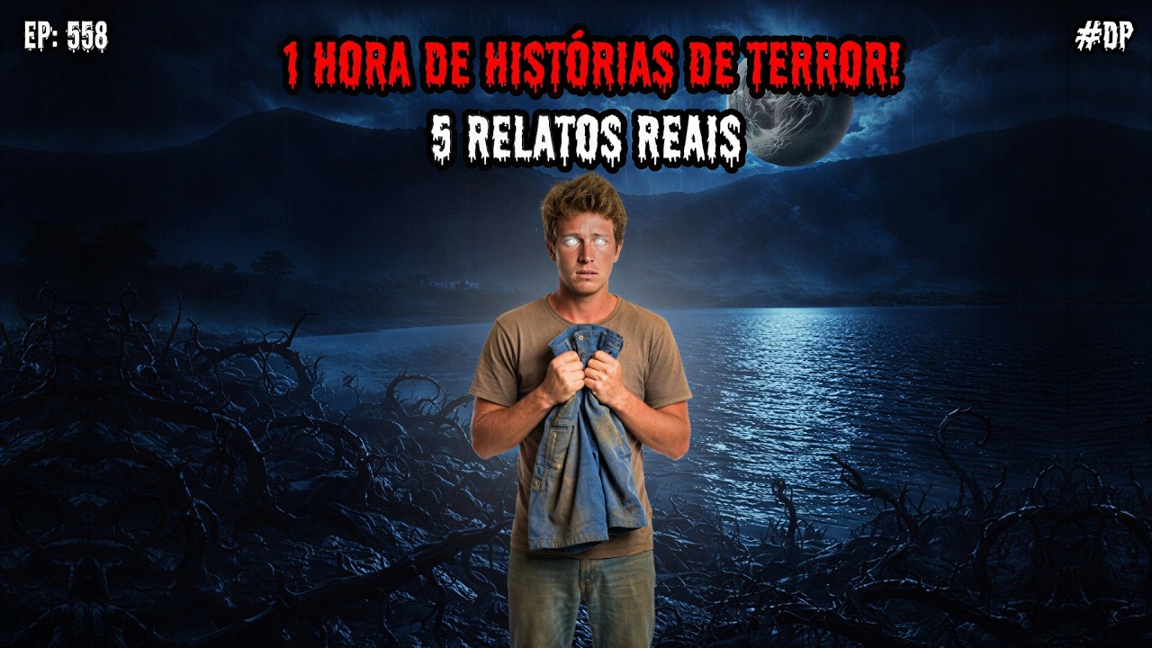 1 HORA DE TERROR - 5 RELATOS REAIS | EP.558 #dp