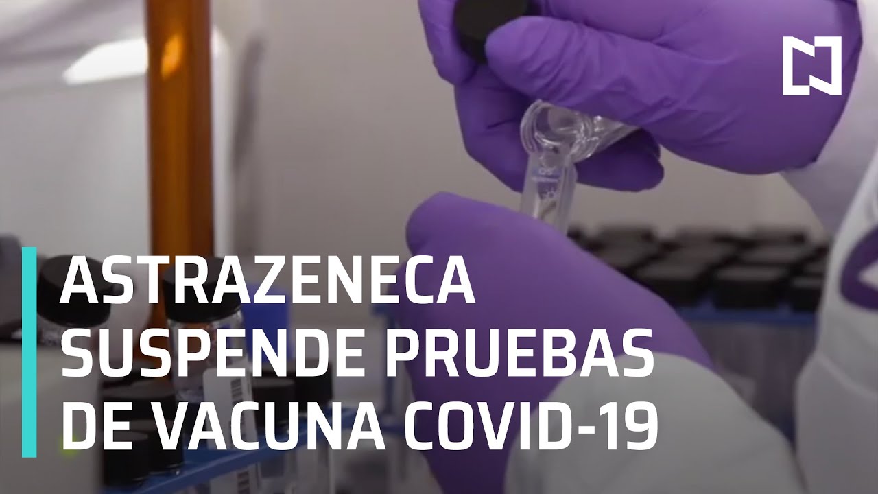 Coronavirus: AstraZeneca suspende pruebas de vacuna contra COVID-19 - Las Noticias
