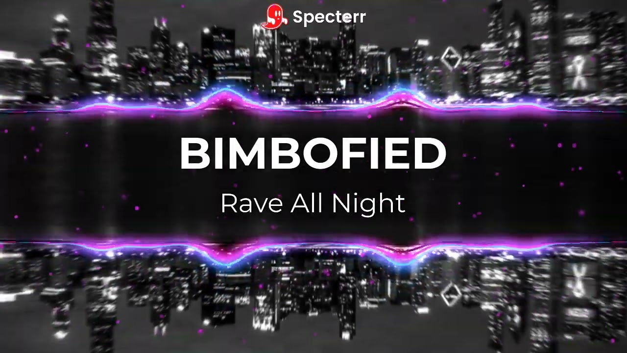 BIMBOFIED - RAVE ALL NIGHT (visualizer)