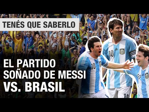 EL PARTIDO SOÑADO DE MESSI VS BRASIL - TENÉS QUE SABERLO