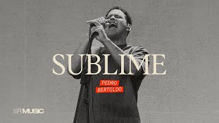Sublime - IIR MUSIC - Pedro Bertoldo