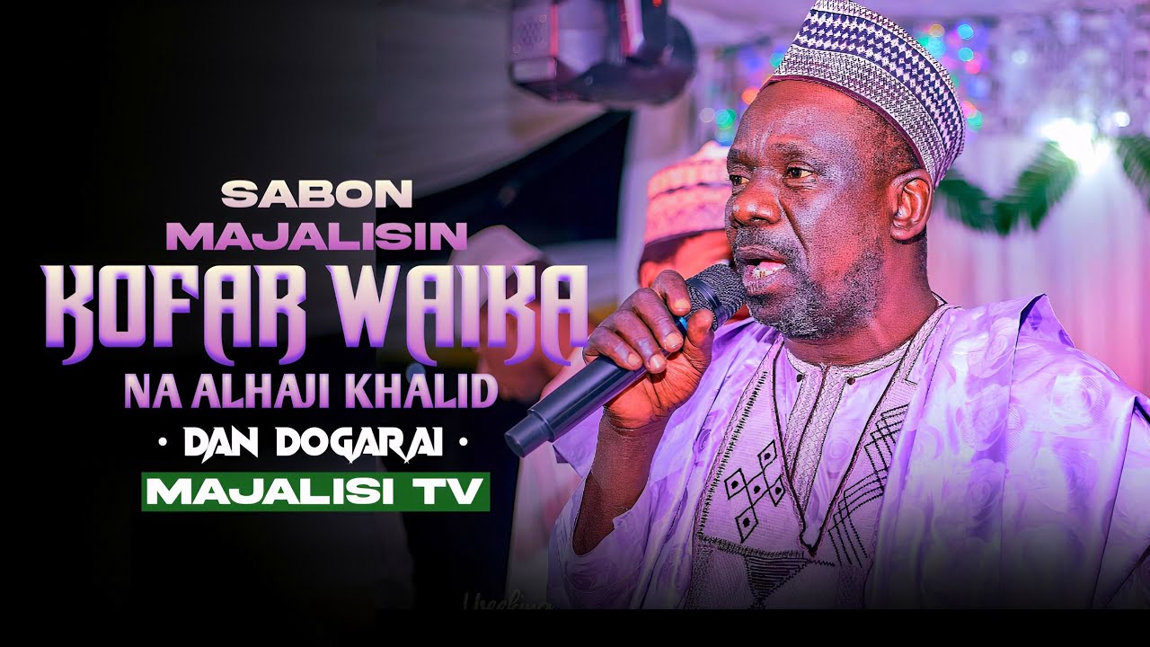 SABON_MAJALISIN__MALAM_KABIRU_ƊAN_DOGARAI_WANDA_YA_GABATAR_DA_SHI_A_KAN_TITIN_KOFAR_WAIKA