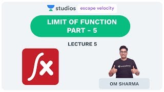 L5: Limit of Function Part - 5 | Calculus for 11, 12 and IIT JEE Preparations | Om Sharma