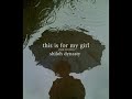 this is for my girl (rain version) - shiloh dynasty