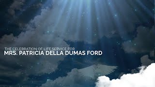 Celebration of Life Service for Mrs. Patricia Della Dumas Ford