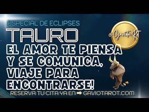 TAURO ALGUIEN TE PIENSA MUCHO! LOS ECLIPSES TRAEN CAMBIO TOTAL EN TU ...