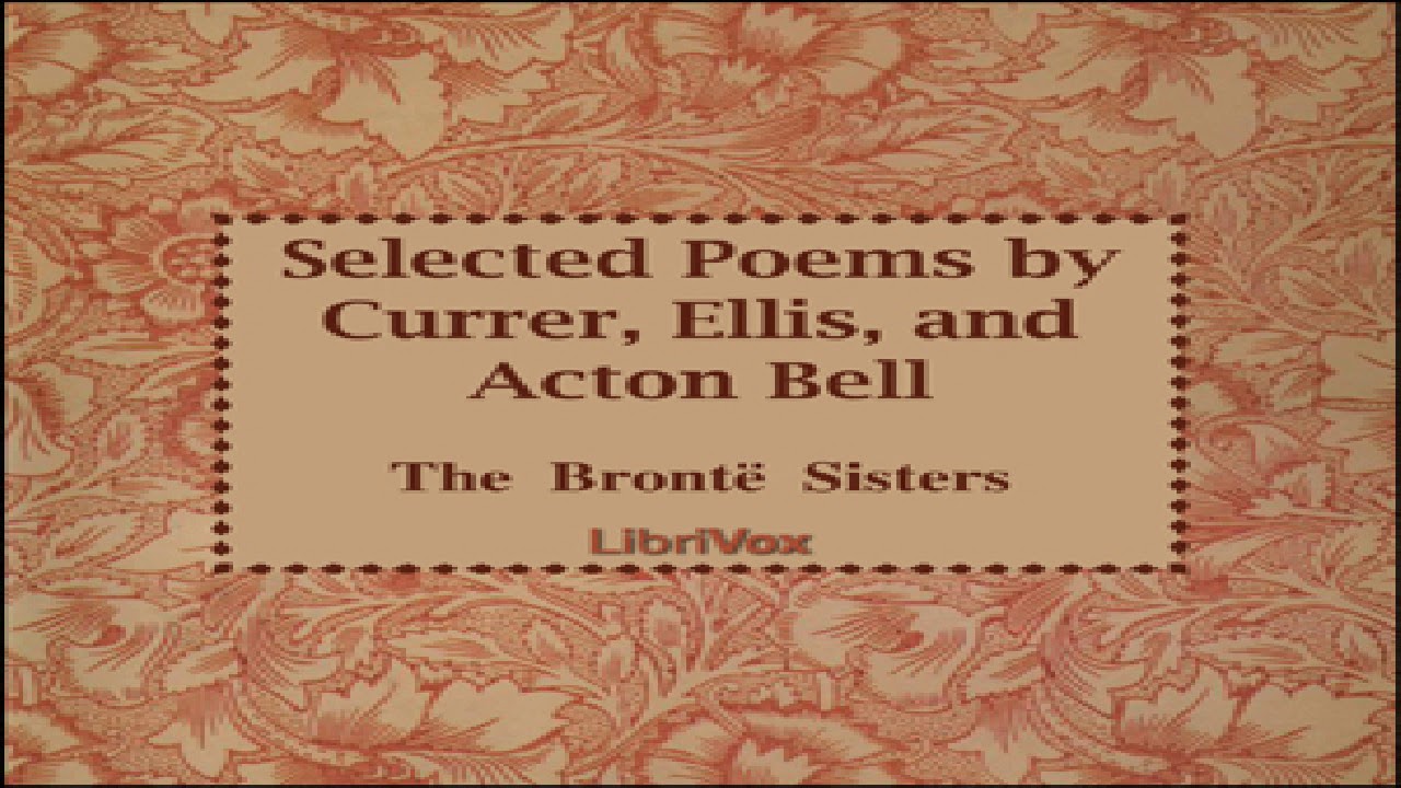 Selected Poems By Currer Ellis And Acton Bell Anne Bronte Charlotte Bronte Poetry 1 2 Youtube