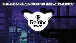 DJ JAPA MK, MC LUUKY, MC MENO K - GAUCHINHA (@YuriLorenzoDJ )