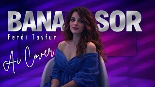 Bana Sor - Ferdi Tayfur Ai Cover