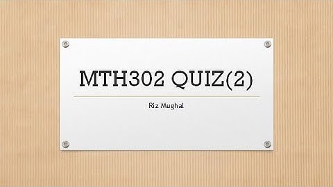 MTH302 Quiz 2 Solved by Riz Mughal Fall 2020/21