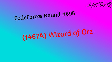 A. Wizard of Orz (1467A) | CodeForces Round #695 | Competitive Coding Tutorial