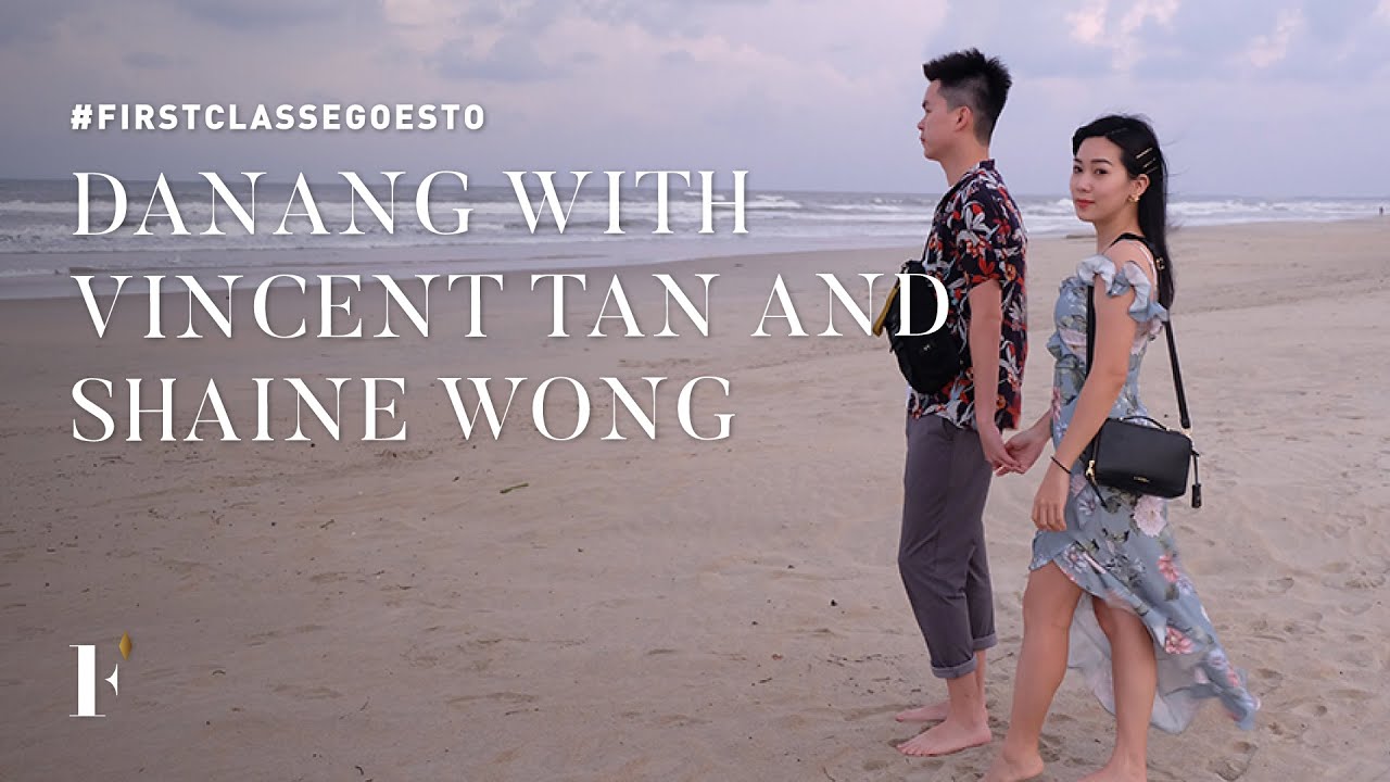 #FirstClasseGoesTo Danang with Vincent Tan and Shaine Wong ...