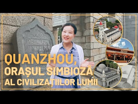 Quanzhou, orașul simbioză al civilizațiilor lumii